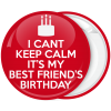 Κονκάρδα I can not Keep Calm it is my best friend birthday 