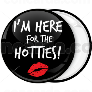 Κονκάρδα I am here for the hotties simple