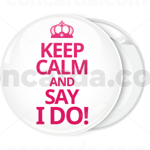 Λευκή κονκάρδα γάμου Keep Calm and Say I Do 