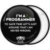 Κονκάρδα I am a Programmer Geek Life