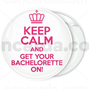 Κονκάρδα Keep Calm and Get your Bachelorette On