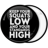 Κονκάρδα Keep your squarts low and your standards high