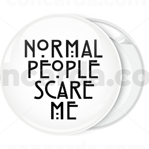 Λευκή κονκάρδα Normal people scare me