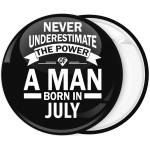 Κονκάρδα Never underestimate the power of a man born in July