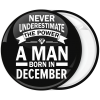 Κονκάρδα Never underestimate the power of a man born in December