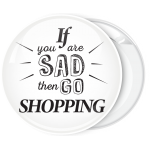 Κονκάρδα if you are sad then go shopping λευκή 