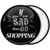 Κονκάρδα if you are sad then go shopping