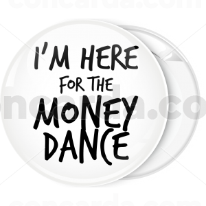 Κονκάρδα I am here for the money dance simple