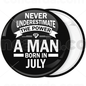 Κονκάρδα Never underestimate the power of a man born in July
