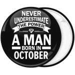 Κονκάρδα Never underestimate the power of a man born in October
