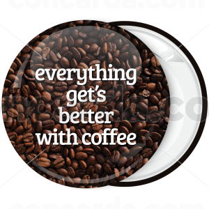 Κονκάρδα Everything gets better with coffee
