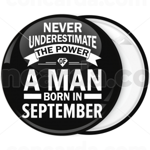 Κονκάρδα Never underestimate the power of a man born in September 