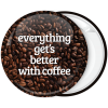 Κονκάρδα Everything gets better with coffee