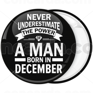 Κονκάρδα Never underestimate the power of a man born in December