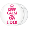 Λευκή κονκάρδα γάμου Keep Calm and Say I Do 