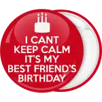 Κονκάρδα I can not Keep Calm it is my best friend birthday