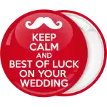 Κονκάρδα Keep Calm and Best of Luck on your wedding