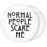 Normal people scare me white badge button