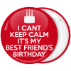 Κονκάρδα I can not Keep Calm it is my best friend birthday 