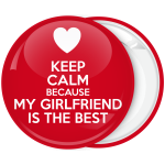 Κονκάρδα Keep Calm Because my Girlfriend is the best