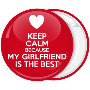Κονκάρδα Keep Calm Because my Girlfriend is the best