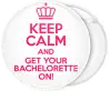 Κονκάρδα Keep Calm and Get your Bachelorette On