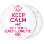 Κονκάρδα Keep Calm and Get your Bachelorette On