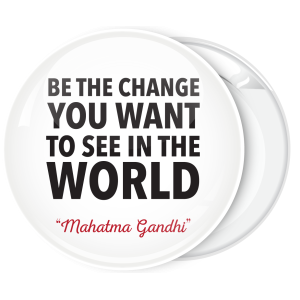 Λευκή Κονκάρδα Be the change you want to see in the world