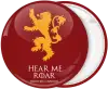 Game of Thrones Hear me Roar red badge button