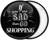 Κονκάρδα if you are sad then go shopping μαύρη