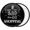 Κονκάρδα if you are sad then go shopping