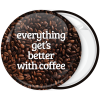 Κονκάρδα Everything gets better with coffee
