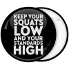 Κονκάρδα Keep your squarts low and your standards high