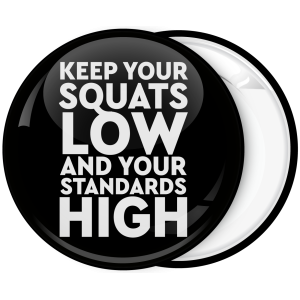 Κονκάρδα Keep your squarts low and your standards high
