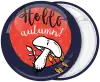 Hello autumn mushroom pin badge button