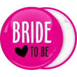 Bride to be pin badge button