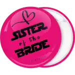 Sister of the bride  pink pin badge button