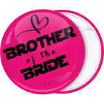 Brother of the bride pink pin badge button