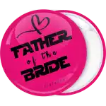 Father of the bride pink pin badge button