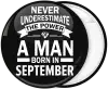Κονκάρδα Never underestimate the power of a man born in September 