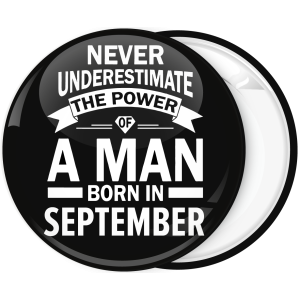Κονκάρδα Never underestimate the power of a man born in September 