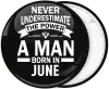 Κονκάρδα Never underestimate the power of a man born in June