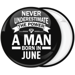 Κονκάρδα Never underestimate the power of a man born in June