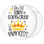 I am the fairy godmother of the princess pin badge button