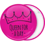 Queen for a day pin badge button