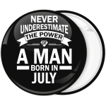 Κονκάρδα Never underestimate the power of a man born in July