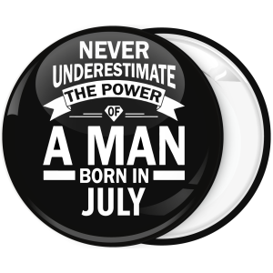 Κονκάρδα Never underestimate the power of a man born in July