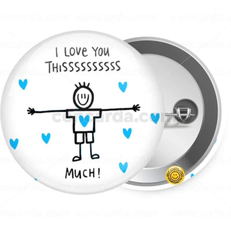 I Love you thissss much (boy)... — Κονκάρδα Στρογγυλή, Παραμάνα 25mm