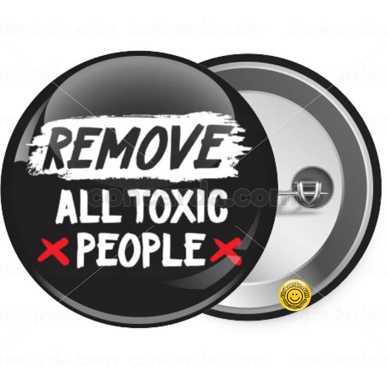 Remove all toxic people — Κονκάρδα Στρογγυλή, Παραμάνα 25mm