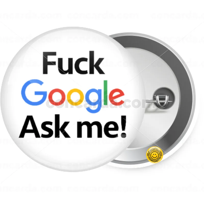 Fuck Google, Ask me! — Κονκάρδα Στρογγυλή, Παραμάνα 25mm